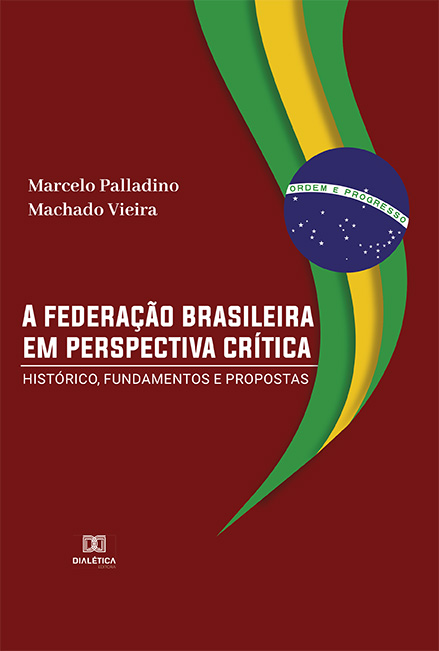A federação brasileira em perspectiva crítica: histórico, fundamentos e propostas