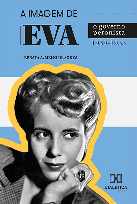 A imagem de Eva: o governo peronista 1939-1955