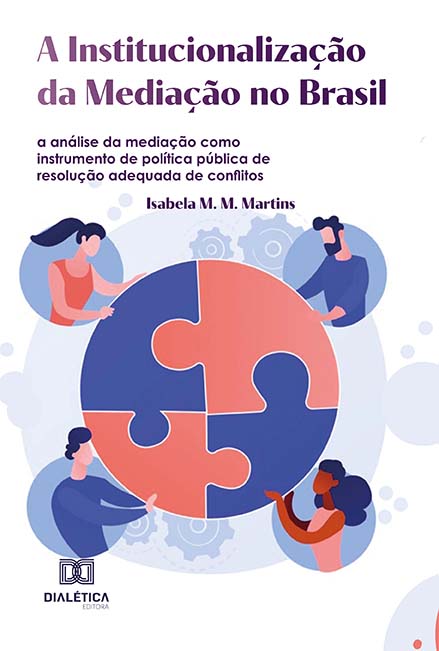 A institucionalização da mediação no Brasil: a análise da mediação como instrumento de política pública de resolução adequada de conflitos