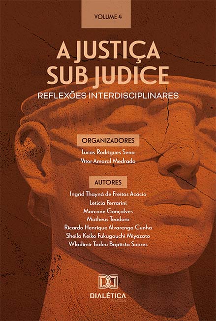 A Justiça sub judice - reflexões interdisciplinares: Volume 4