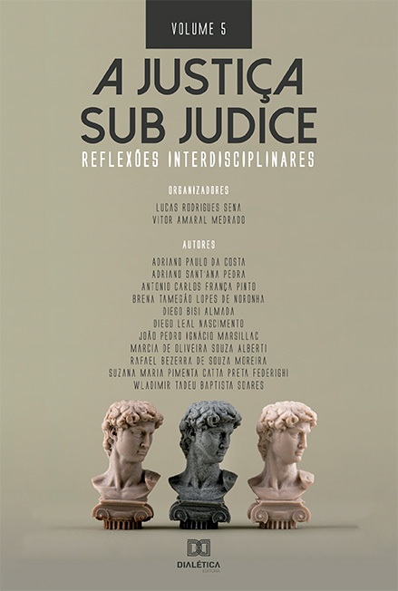 A Justiça sub judice - reflexões interdisciplinares: Volume 5