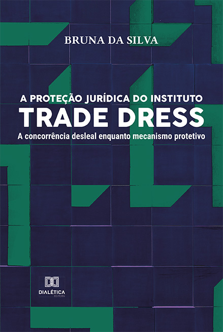 A proteção jurídica do instituto Trade Dress: a concorrência desleal enquanto mecanismo protetivo