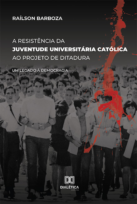 A resistência da juventude universitária católica ao projeto de Ditadura: um legado à democracia