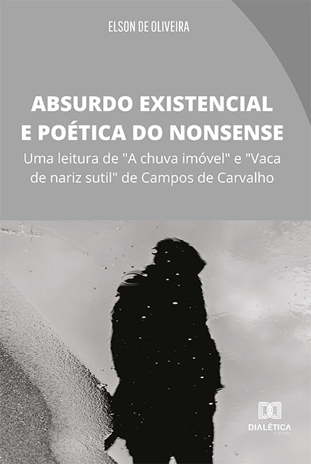 Absurdo existencial e poética do nonsense: uma leitura de "A chuva imóvel" e "Vaca de nariz sutil", de Campos de Carvalho