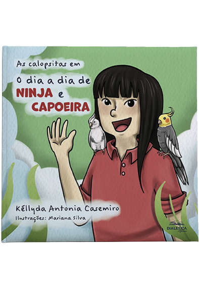 As calopsitas em: o dia a dia de Ninja e Capoeira