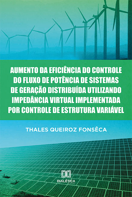 Aumento da eficiência do controle do fluxo de potência de sistemas de geração distribuída utilizando impedância virtual implementada por controle de estrutura variável