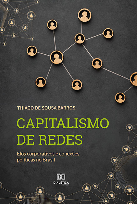Capitalismo de redes: elos corporativos e conexões políticas no Brasil