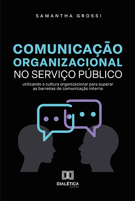 Comunicação Organizacional no Serviço Público: utilizando a cultura organizacional para superar as barreiras de comunicação interna