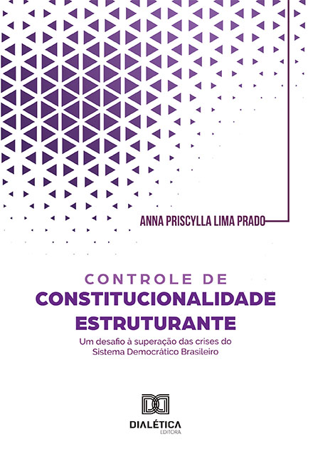 Controle de constitucionalidade estruturante: um desafio à superação das crises do Sistema Democrático Brasileiro
