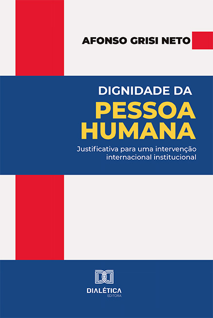 Dignidade da Pessoa Humana: justificativa para uma intervenção internacional institucional