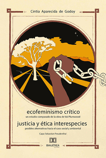 Ecofeminismo crítico justicia y ética interespecies: un estudio comparado de la obra de Val Plumwood posibles alternativas hacia el caos social y ambient