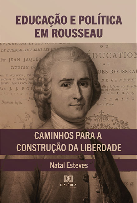 Educação e política em Rousseau: caminhos para a construção da liberdade