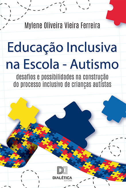 Educação inclusiva na escola - autismo: desafios e possibilidades na construção do processo inclusivo de crianças autistas
