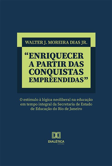 "Enriquecer a partir das conquistas empreendidas": o estímulo à lógica neoliberal na educação em tempo integral da Secretaria de Estado de Educação do Rio de Janeiro