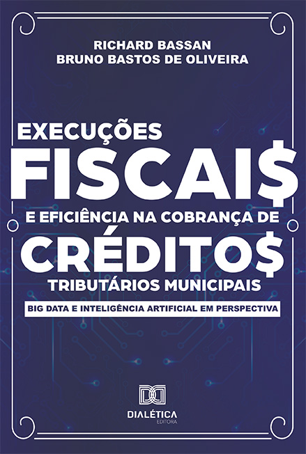 Execuções fiscais e eficiência na cobrança de créditos tributários municipais: big data e inteligência artificial em perspectiva