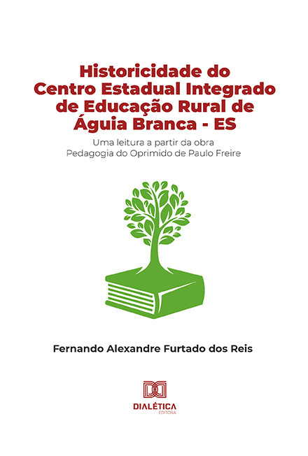 Historicidade do Centro Estadual Integrado de Educação Rural de Águia Branca - ES: uma leitura a partir da obra Pedagogia do Oprimido de Paulo Freire
