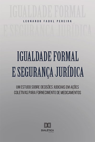 Igualdade formal e segurança jurídica: um estudo sobre decisões judiciais em ações coletivas para fornecimento de medicamentos