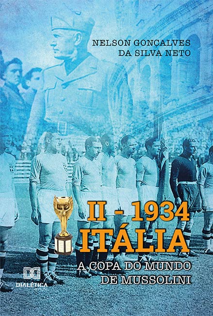 II - 1934 Itália: a Copa do Mundo de Mussolini