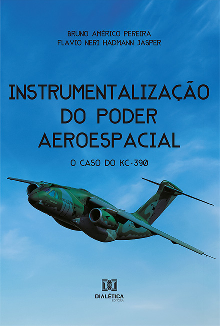 Instrumentalização do poder aeroespacial: o caso do KC-390