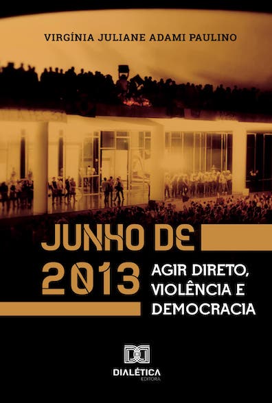 Junho de 2013: agir direto, violência e democracia