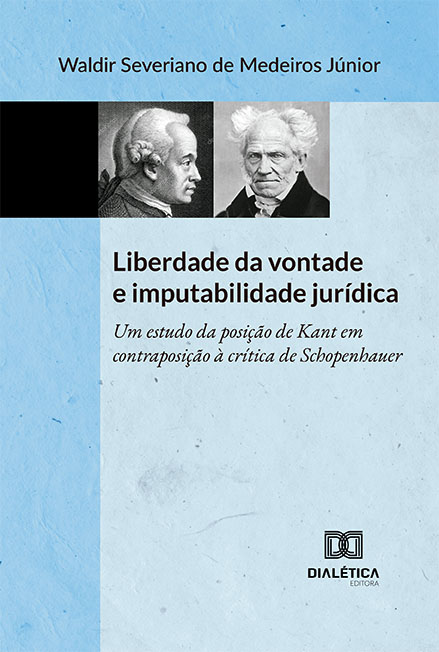 Liberdade da vontade e imputabilidade jurídica: um estudo da posição de Kant em contraposição à crítica de Schopenhauer