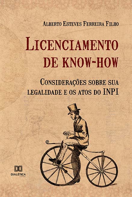 Licenciamento de know-how: considerações sobre sua legalidade e os atos do INPI