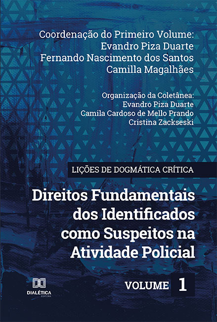 Lições de Dogmática Crítica: direitos fundamentais dos identificados como suspeitos na atividade policial - Volume 1