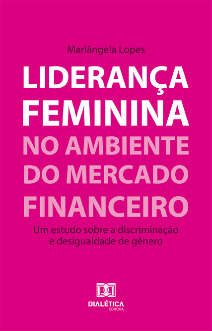 Liderança feminina no ambiente do mercado financeiro: um estudo sobre a discriminação e desigualdade de gênero