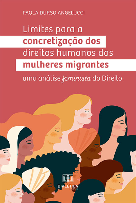 Limites para a concretização dos direitos humanos das mulheres migrantes: uma análise feminista do Direito