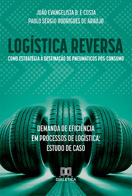 Logística reversa como estratégia à destinação de pneumáticos pós-consumo: demanda de eficiência em processos de logística: estudo de caso