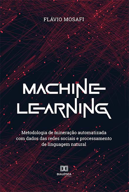 Machine learning: metodologia de mineração automatizada com dados das redes sociais e processamento de linguagem natural
