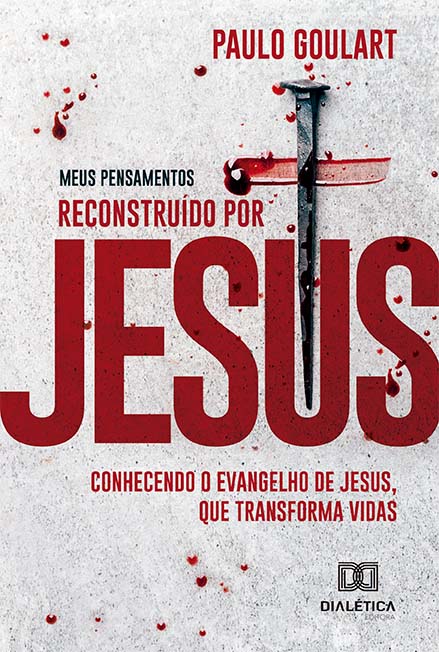 Meus pensamentos: reconstruído por Jesus: Conhecendo o Evangelho de Jesus, que transforma vidas
