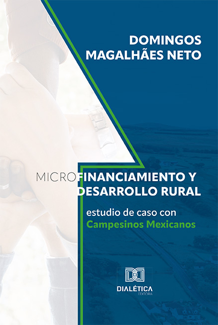Microfinanciamiento y Desarrollo Rural: estudio de caso con Campesinos Mexicanos