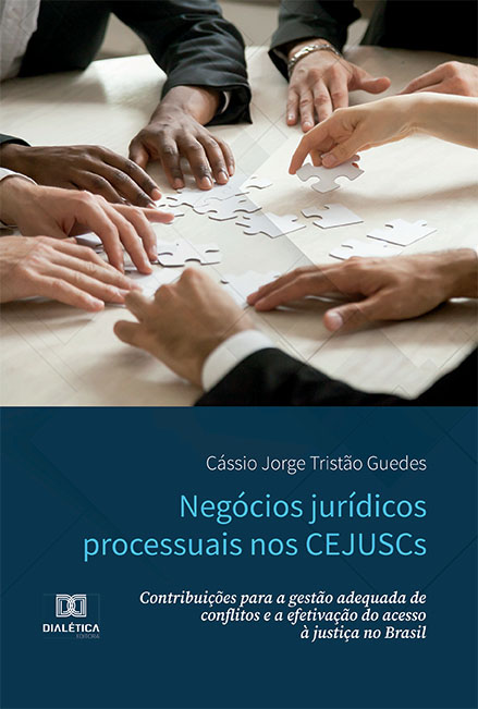 Negócios jurídicos processuais nos CEJUSCs: contribuições para a gestão adequada de conflitos e a efetivação do acesso à justiça no Brasil