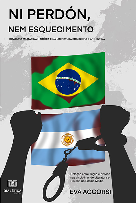 Ni perdón, Nem esquecimento: ditadura militar na história e na literatura brasileira e argentina