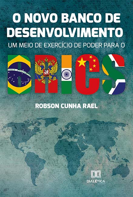 O novo banco de desenvolvimento: um meio de exercício de poder para o BRICS
