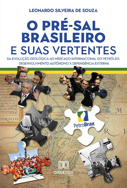 O Pré-sal brasileiro e suas vertentes: da evolução geológica ao mercado internacional do petróleo. Desenvolvimento autônomo x Dependência externa