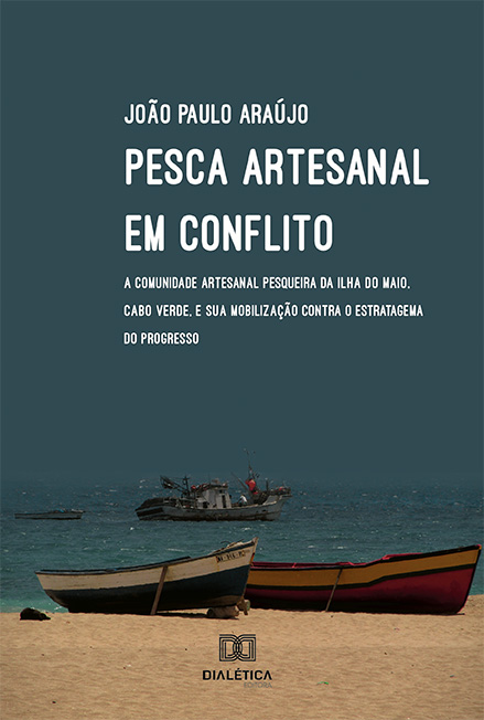 Pesca artesanal em conflito: a comunidade artesanal pesqueira da ilha do Maio, Cabo Verde, e sua mobilização contra o estratagema do progresso