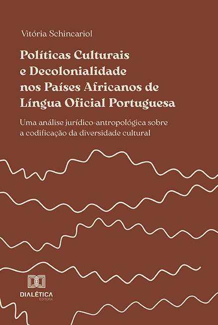 Políticas Culturais e decolonialidade nos Países Africanos de Língua Oficial Portuguesa: uma análise jurídico-antropológica sobre a codificação da diversidade cultural