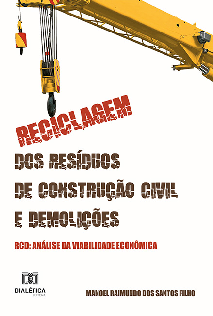 Reciclagem dos Resíduos de Construção Civil e Demolições - RCD: análise da viabilidade econômica