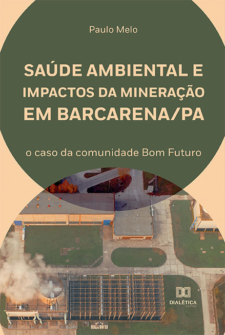 Saúde ambiental e impactos da mineração em Barcarena/PA: o caso da comunidade Bom Futuro