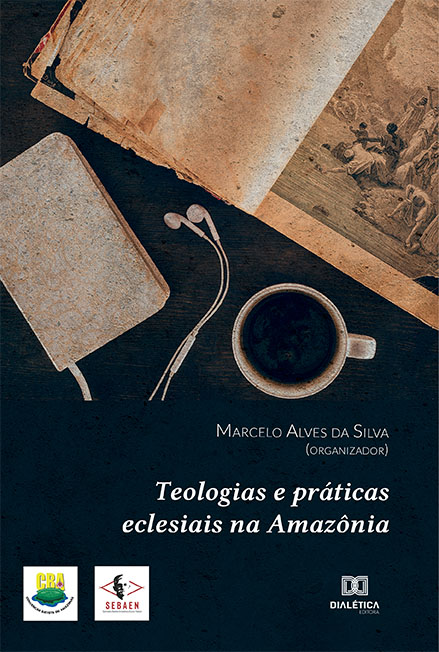 Teologias e práticas eclesiais na Amazônia