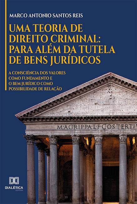 Uma teoria de direito criminal: para além da tutela de bens jurídicos