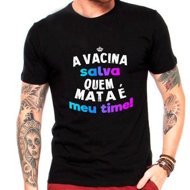 Camiseta A vacina salva, quem mata é meu time