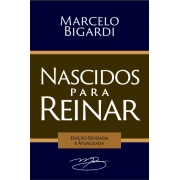 Nascidos para Reinar - Marcelo Bigardi