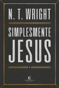 Simplesmente Jesus - N. T. Wright