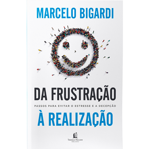 Da Frustração a Realização - Marcelo Bigardi
