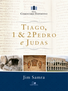 Tiago, 1 e 2Pedro e Judas - Série comentário expositivo