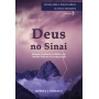 Deus no Sinai - Série estudos sobre a teologia bíblica do Antigo Testamento