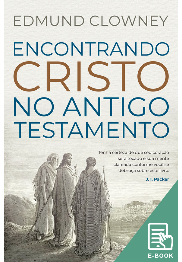 Encontrando Cristo no Antigo Testamento (E-book)